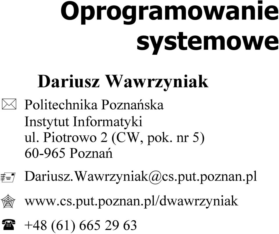 Piotrowo 2 (CW, pok. nr 5) 60-965 Poznań Dariusz.