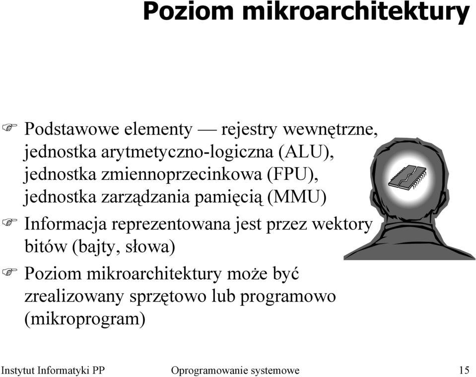 (MMU) Informacja reprezentowana jest przez wektory bitów (bajty, słowa) Poziom