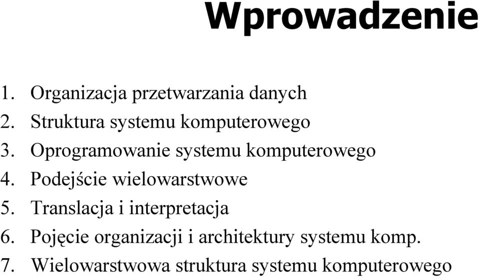 Oprogramowanie systemu komputerowego 4. Podejście wielowarstwowe 5.