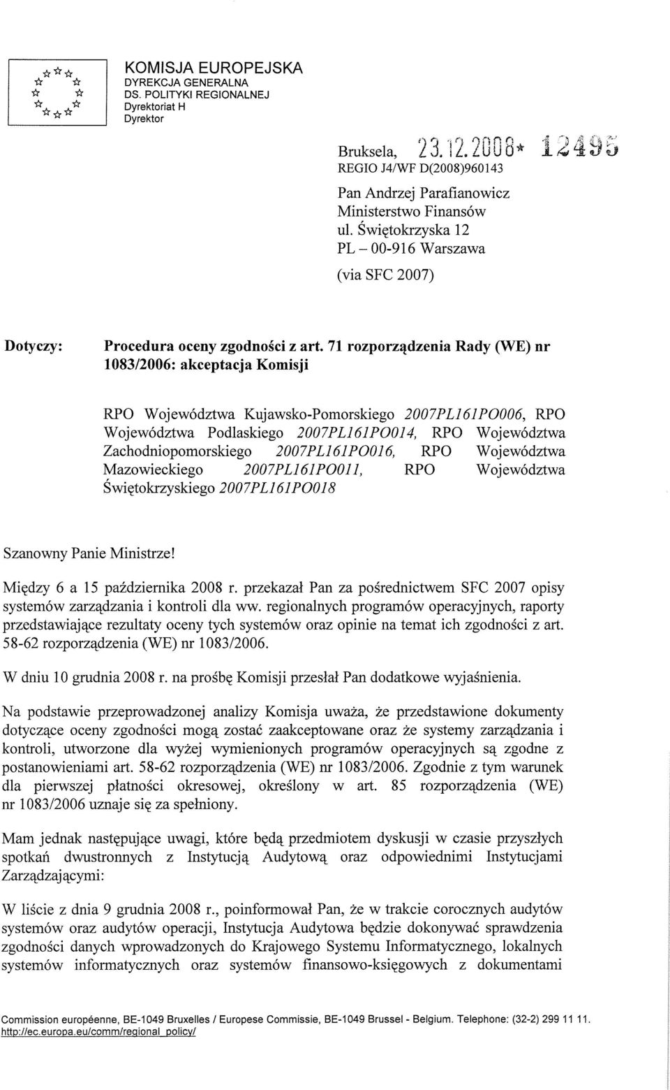 71 rozporządzenia Rady (WE) nr 1083/2006: akceptacja Komisji RPO Województwa Kujawsko-Pomorskiego 2007PL161PO006, RPO Województwa Podlaskiego 2007PL161PO014, RPO Województwa Zachodniopomorskiego