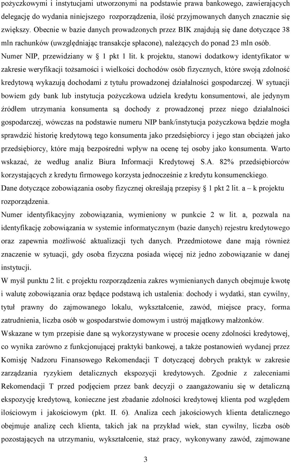 k projektu, stanowi dodatkowy identyfikator w zakresie weryfikacji tożsamości i wielkości dochodów osób fizycznych, które swoją zdolność kredytową wykazują dochodami z tytułu prowadzonej działalności