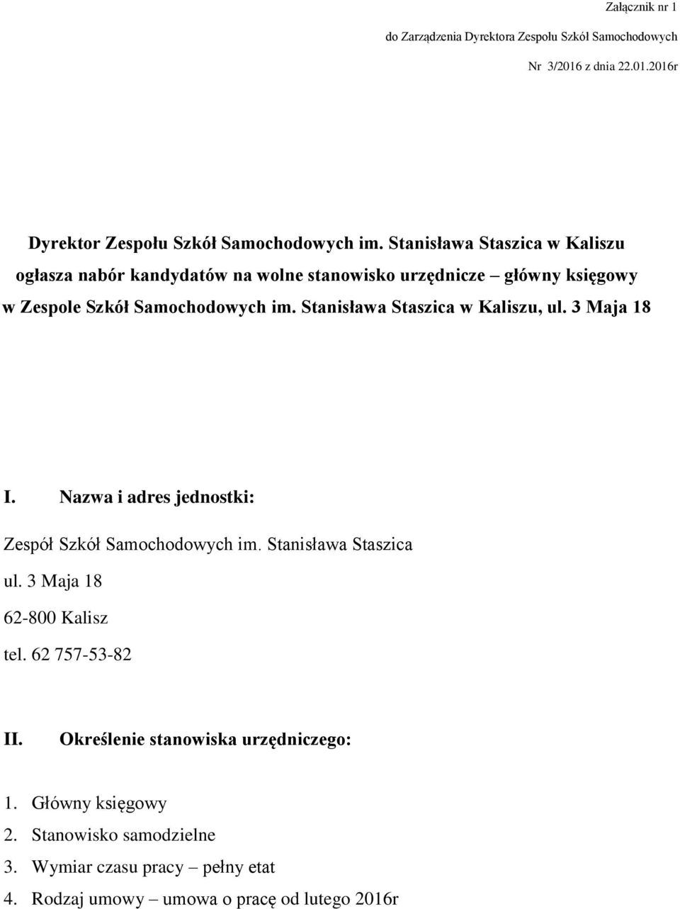 Stanisława Staszica w Kaliszu, ul. 3 Maja 18 I. Nazwa i adres jednostki: Zespół Szkół Samochodowych im. Stanisława Staszica ul.