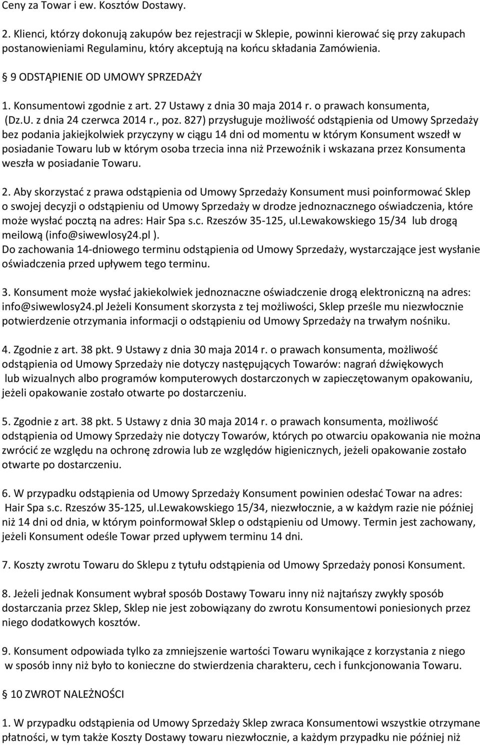 9 ODSTĄPIENIE OD UMOWY SPRZEDAŻY 1. Konsumentowi zgodnie z art. 27 Ustawy z dnia 30 maja 2014 r. o prawach konsumenta, (Dz.U. z dnia 24 czerwca 2014 r., poz.