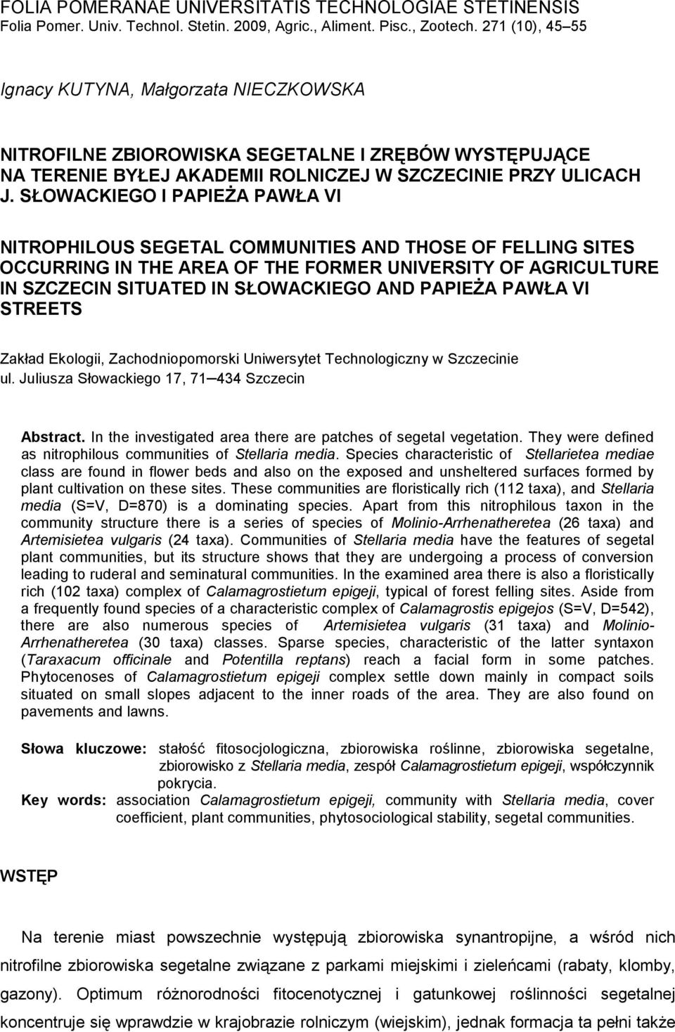 SŁOWACKIEGO I PAPIEśA PAWŁA VI NITROPHILOUS SEGETAL COMMUNITIES AND THOSE OF FELLING SITES OCCURRING IN THE AREA OF THE FORMER UNIVERSITY OF AGRICULTURE IN SZCZECIN SITUATED IN SŁOWACKIEGO AND