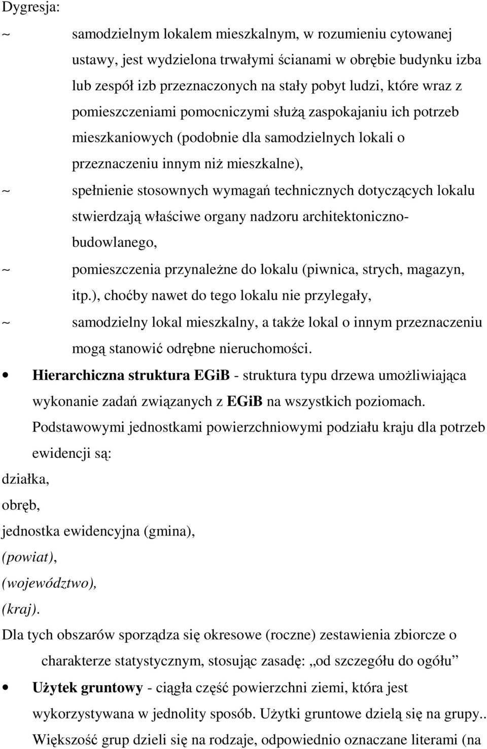 dotyczących lokalu stwierdzają właściwe organy nadzoru architektonicznobudowlanego, pomieszczenia przynaleŝne do lokalu (piwnica, strych, magazyn, itp.