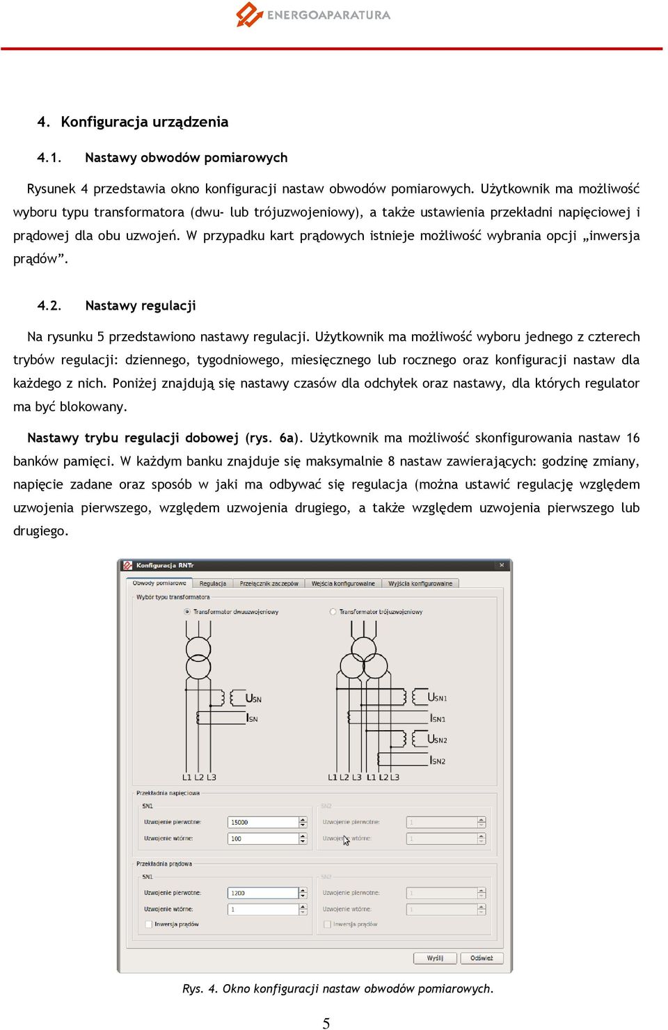 W przypadku kart prądowych istnieje możliwość wybrania opcji inwersja prądów. 4.2. Nastawy regulacji Na rysunku 5 przedstawiono nastawy regulacji.