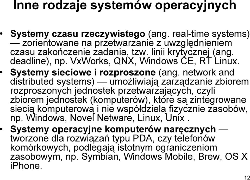 network and distributed systems) umożliwiają zarządzanie zbiorem rozproszonych jednostek przetwarzających, czyli zbiorem jednostek (komputerów), które są zintegrowane siecią