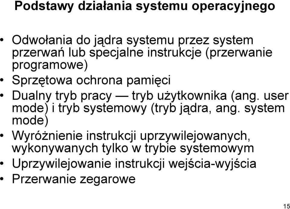 user mode) i tryb systemowy (tryb jądra, ang.