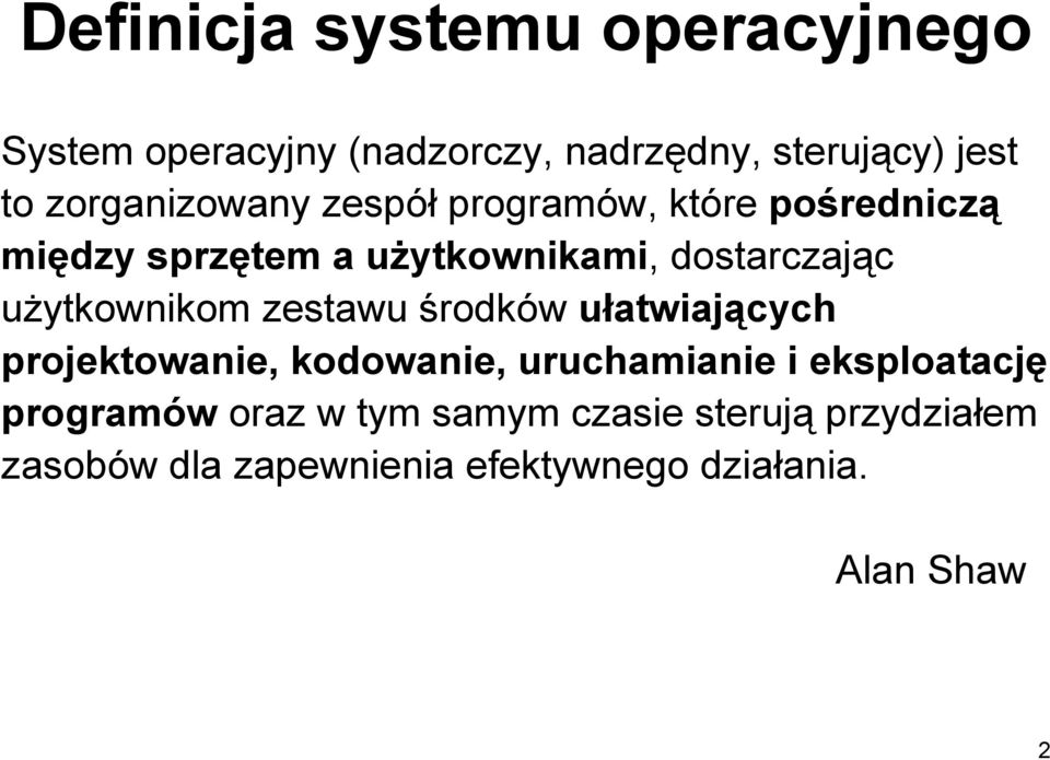 użytkownikom zestawu środków ułatwiających projektowanie, kodowanie, uruchamianie i eksploatację