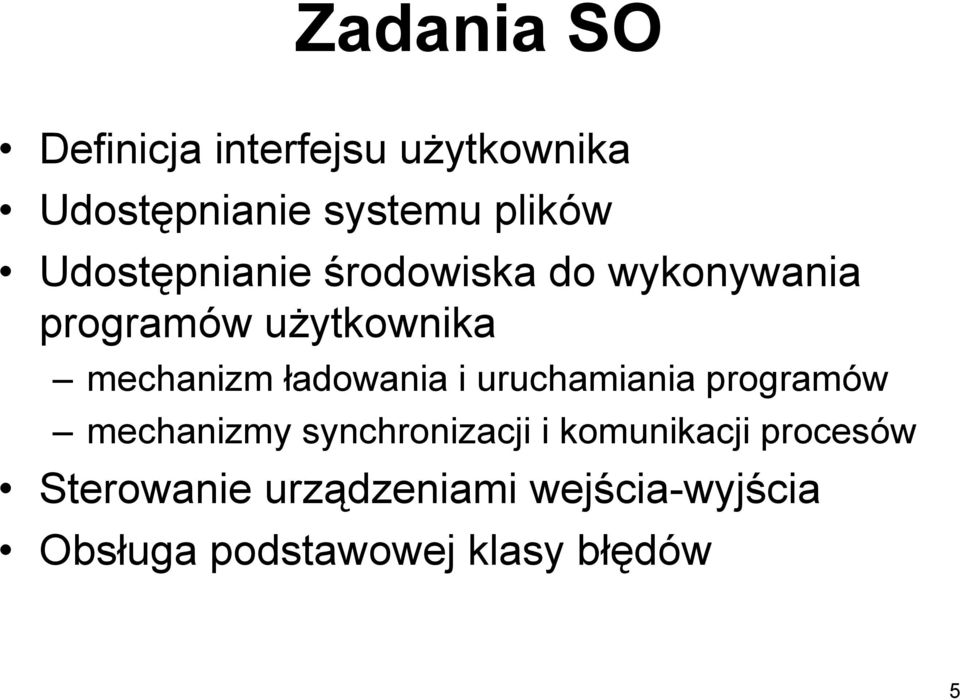 ładowania i uruchamiania programów mechanizmy synchronizacji i komunikacji