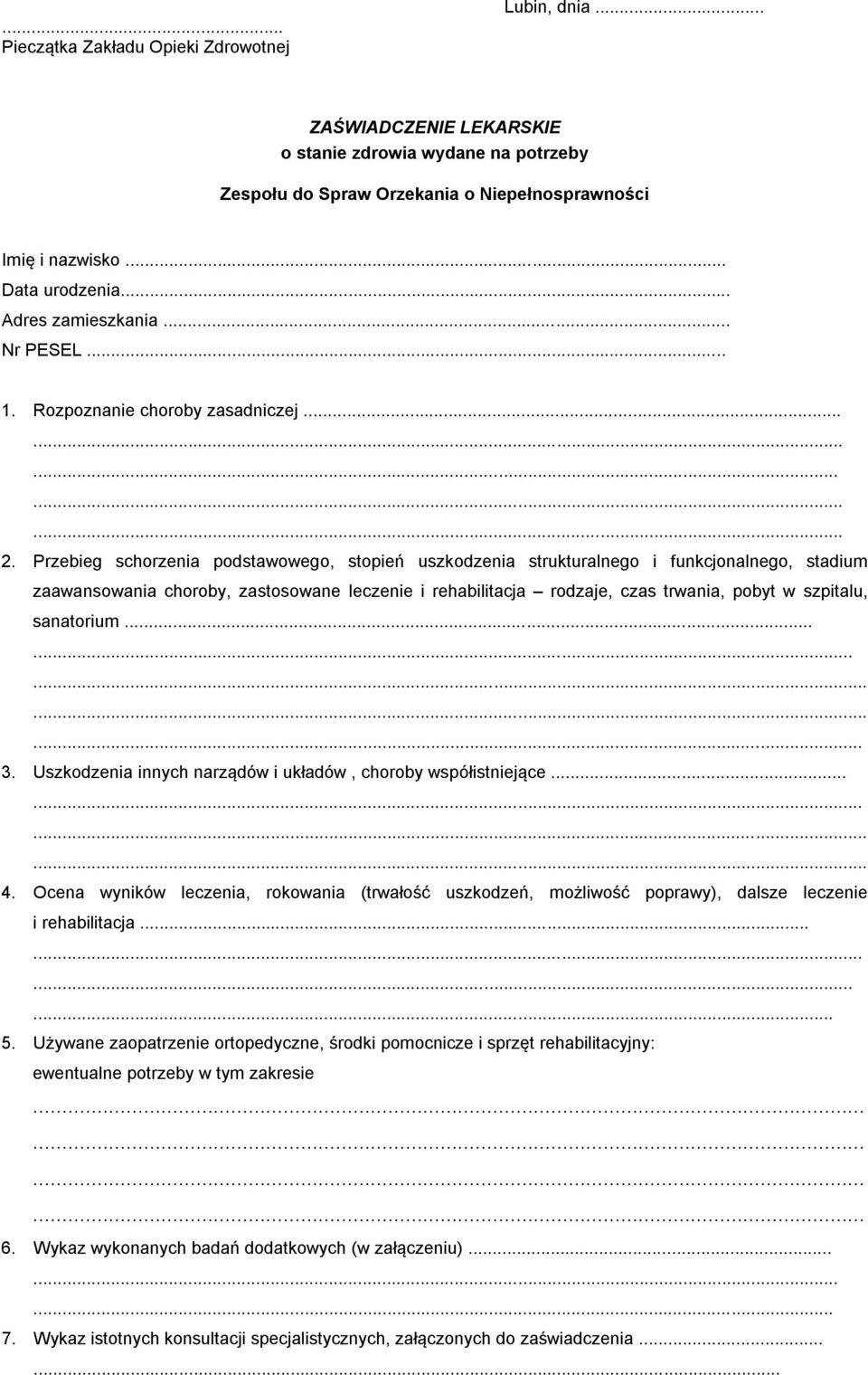 Przebieg schorzenia podstawowego, stopień uszkodzenia strukturalnego i funkcjonalnego, stadium zaawansowania choroby, zastosowane leczenie i rehabilitacja rodzaje, czas trwania, pobyt w szpitalu,