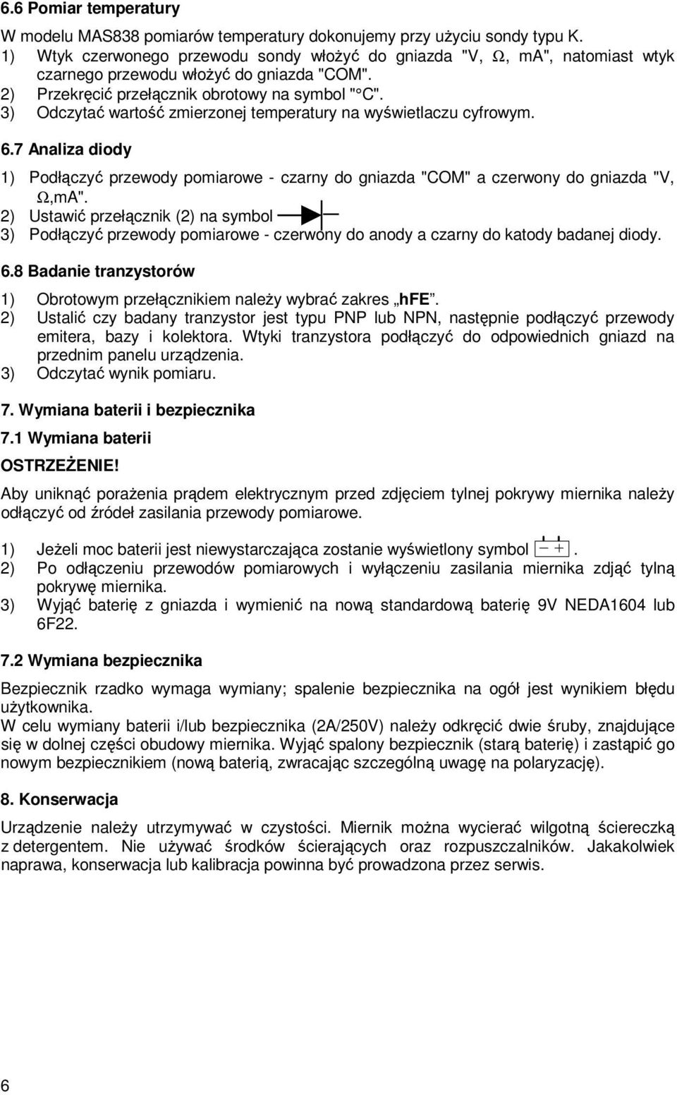 3) Odczytać wartość zmierzonej temperatury na wyświetlaczu cyfrowym. 6.7 Analiza diody 1) Podłączyć przewody pomiarowe - czarny do gniazda "COM" a czerwony do gniazda "V, Ω,mA".