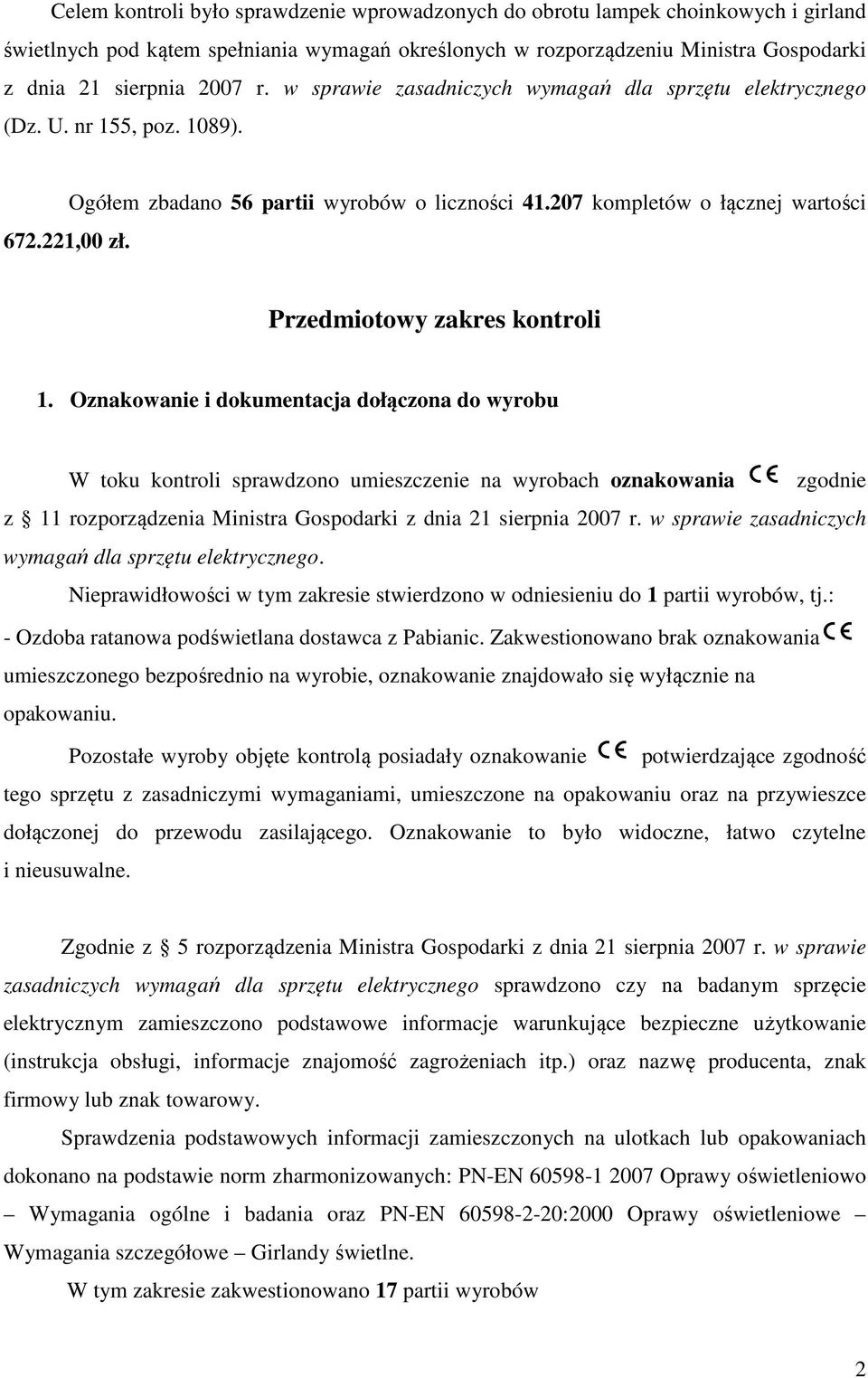 207 kompletów o łącznej wartości Przedmiotowy zakres kontroli 1.