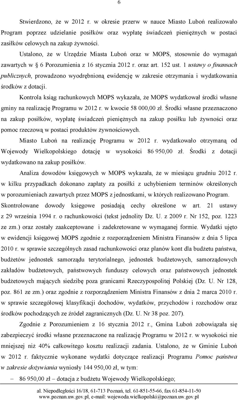 1 ustawy o finansach publicznych, prowadzono wyodrębnioną ewidencję w zakresie otrzymania i wydatkowania środków z dotacji.