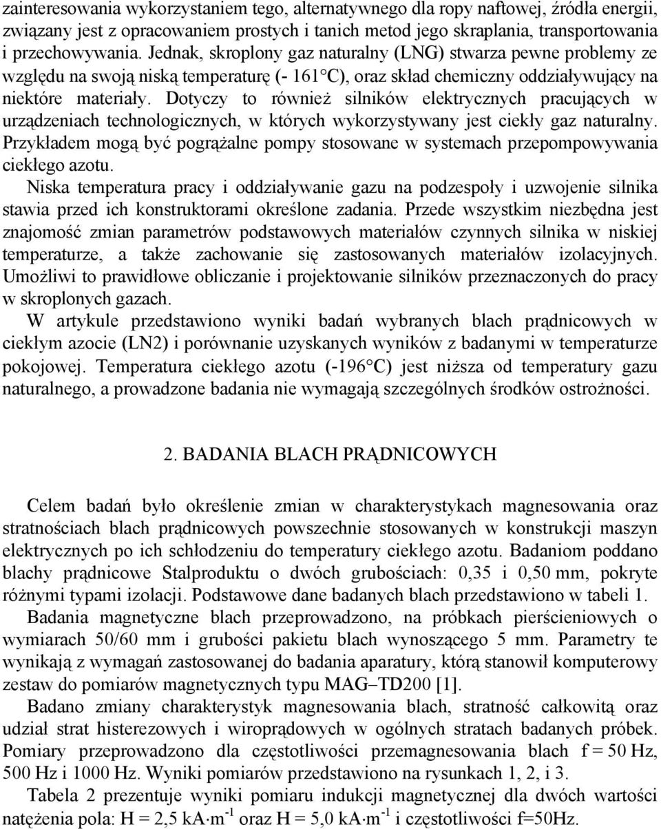 Dotyczy to również silników elektrycznych pracujących w urządzeniach technologicznych, w których wykorzystywany jest ciekły gaz naturalny.