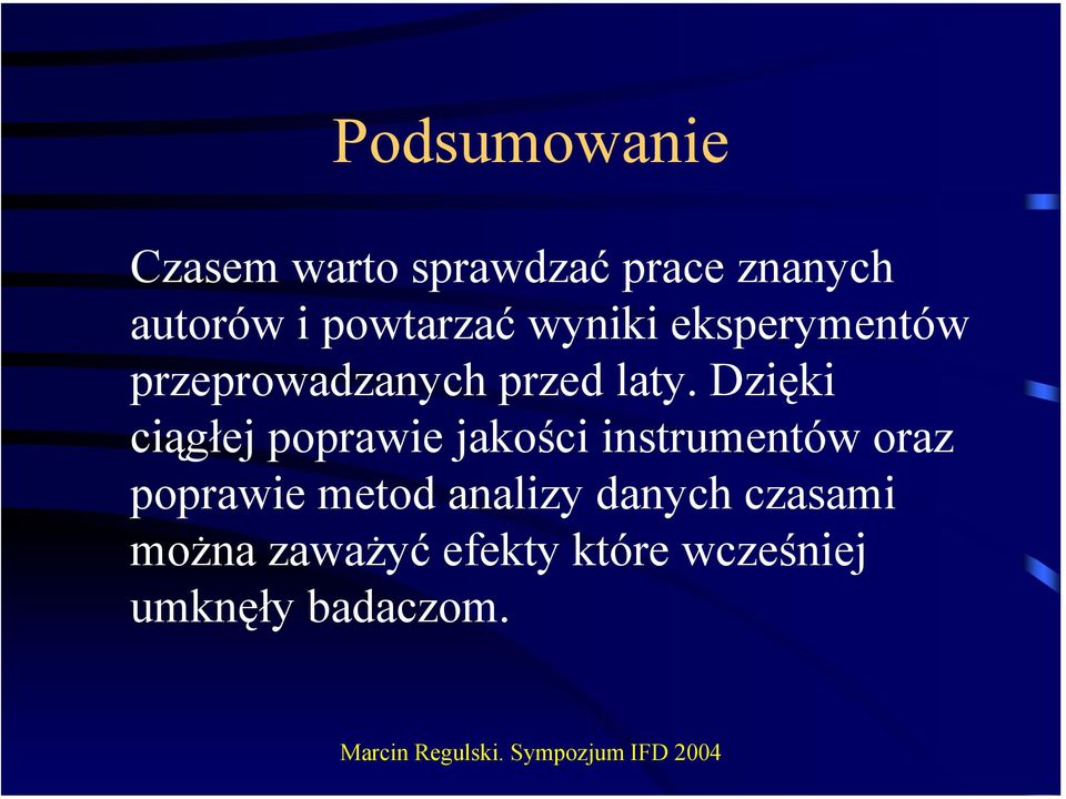 Dzięki ciągłej poprawie jakości instrumentów oraz poprawie metod