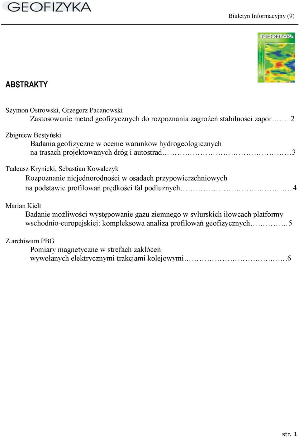 Rozpoznanie niejednorodności w osadach przypowierzchniowych na podstawie profilowań prędkości fal podłużnych.