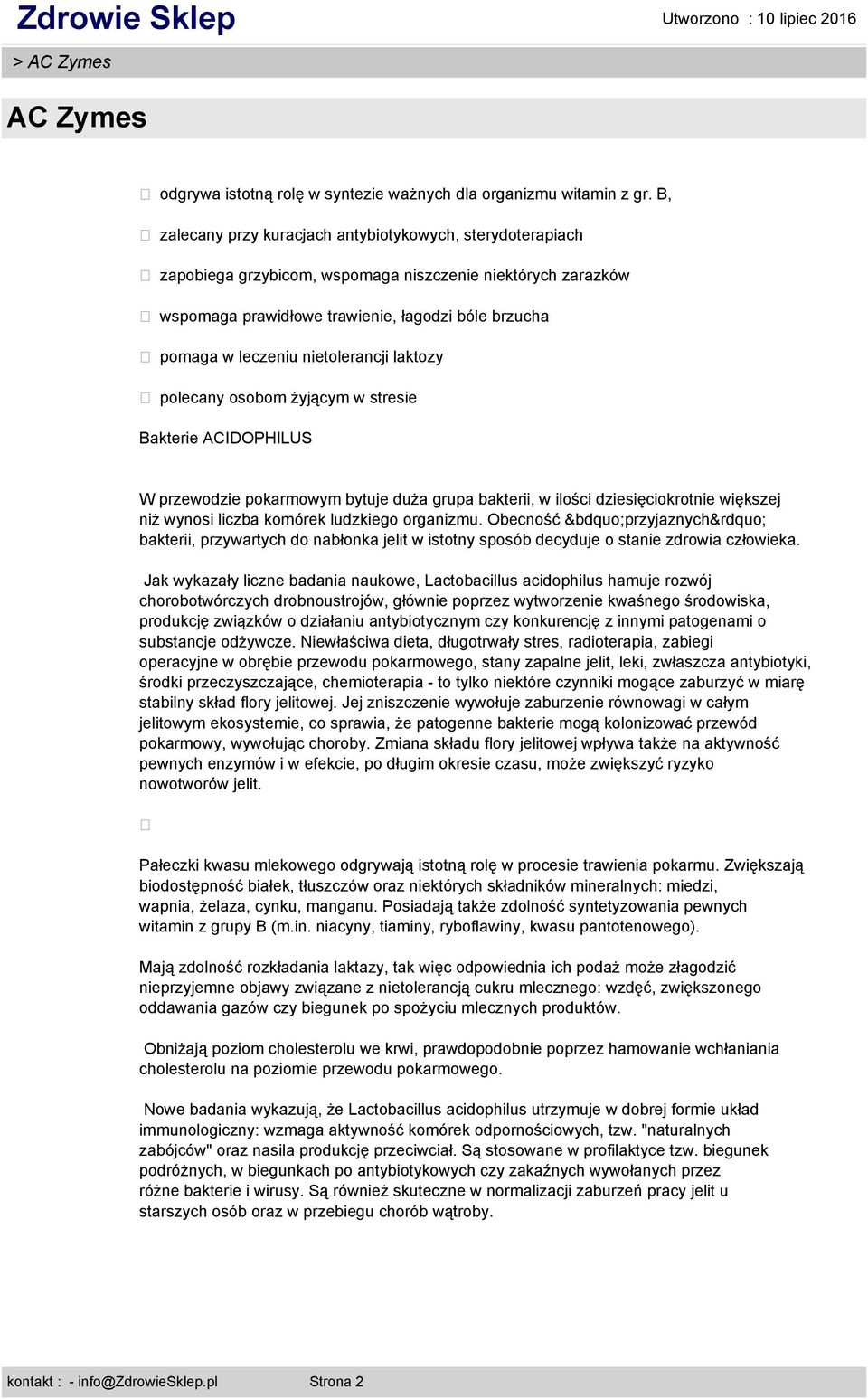 nietolerancji laktozy polecany osobom żyjącym w stresie Bakterie ACIDOPHILUS W przewodzie pokarmowym bytuje duża grupa bakterii, w ilości dziesięciokrotnie większej niż wynosi liczba komórek