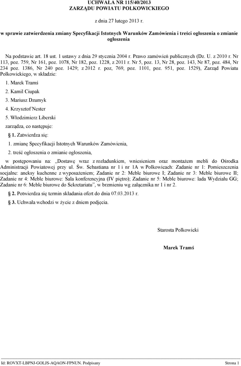 Prawo zamówień publicznych (Dz. U. z 2010 r. Nr 113, poz. 759, Nr 161, poz. 1078, Nr 182, poz. 1228, z 2011 r. Nr 5, poz. 13, Nr 28, poz. 143, Nr 87, poz. 484, Nr 234 poz. 1386, Nr 240 poz.