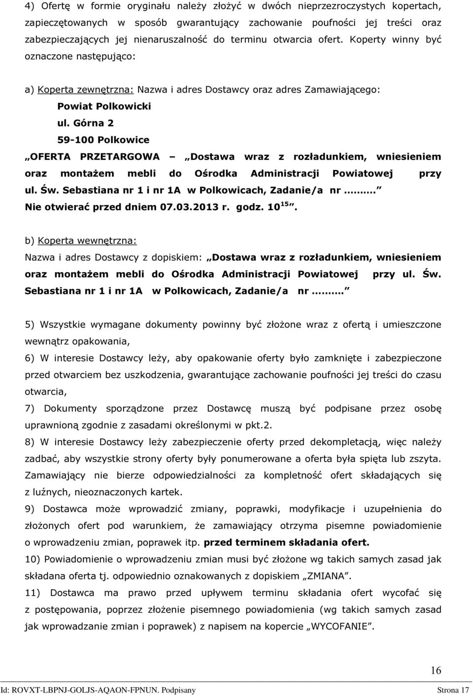 Górna 2 59-100 Polkowice OFERTA PRZETARGOWA Dostawa wraz z rozładunkiem, wniesieniem oraz montażem mebli do Ośrodka Administracji Powiatowej przy ul. Św.