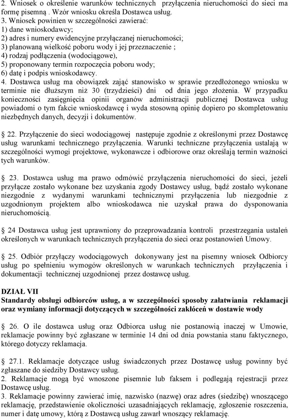 podłączenia (wodociągowe), 5) proponowany termin rozpoczęcia poboru wody; 6) datę i podpis wnioskodawcy. 4.