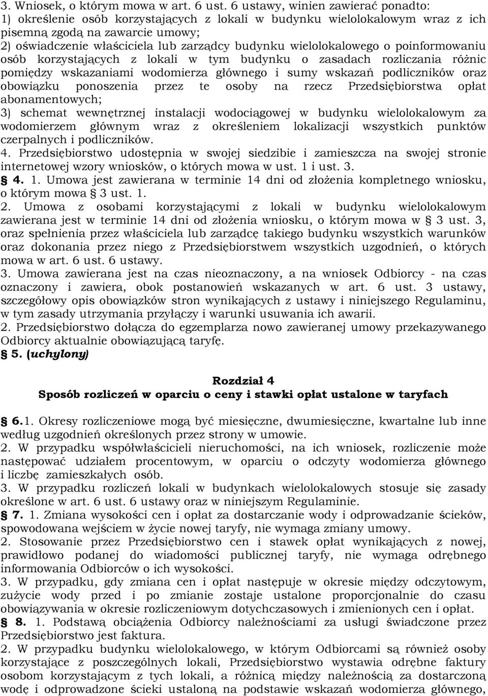 wielolokalowego o poinformowaniu osób korzystających z lokali w tym budynku o zasadach rozliczania różnic pomiędzy wskazaniami wodomierza głównego i sumy wskazań podliczników oraz obowiązku