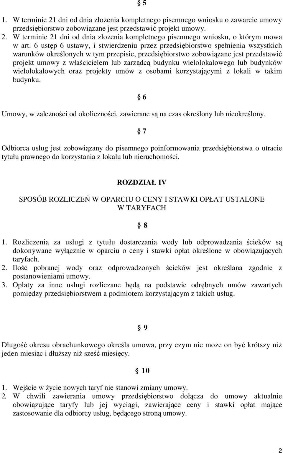 zarządcą budynku wielolokalowego lub budynków wielolokalowych oraz projekty umów z osobami korzystającymi z lokali w takim budynku.