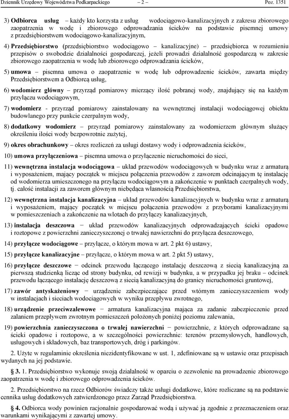 przedsiębiorstwem wodociągowo-kanalizacyjnym, 4) Przedsiębiorstwo (przedsiębiorstwo wodociągowo kanalizacyjne) przedsiębiorca w rozumieniu przepisów o swobodzie działalności gospodarczej, jeżeli