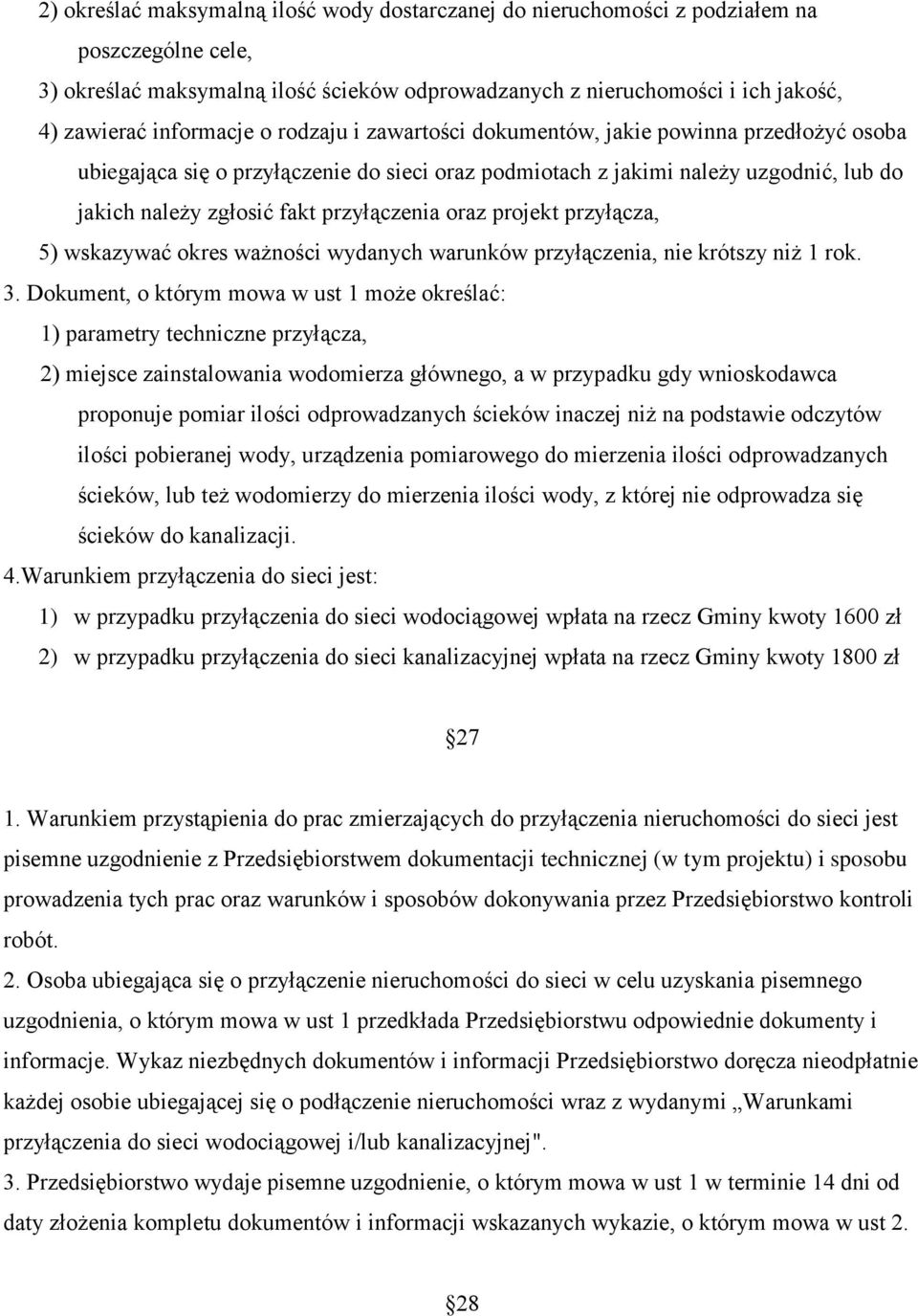 przyłączenia oraz projekt przyłącza, 5) wskazywać okres ważności wydanych warunków przyłączenia, nie krótszy niż 1 rok. 3.