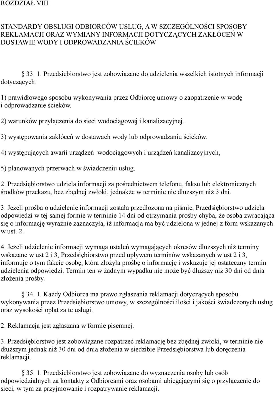 2) warunków przyłączenia do sieci wodociągowej i kanalizacyjnej. 3) występowania zakłóceń w dostawach wody lub odprowadzaniu ścieków.