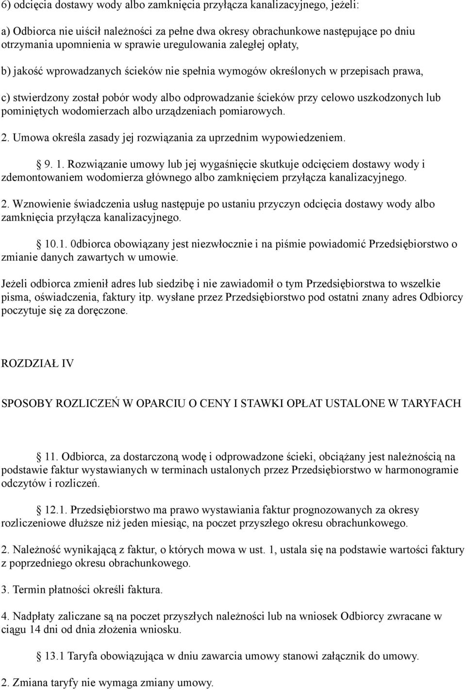 lub pominiętych wodomierzach albo urządzeniach pomiarowych. 2. Umowa określa zasady jej rozwiązania za uprzednim wypowiedzeniem. 9. 1.