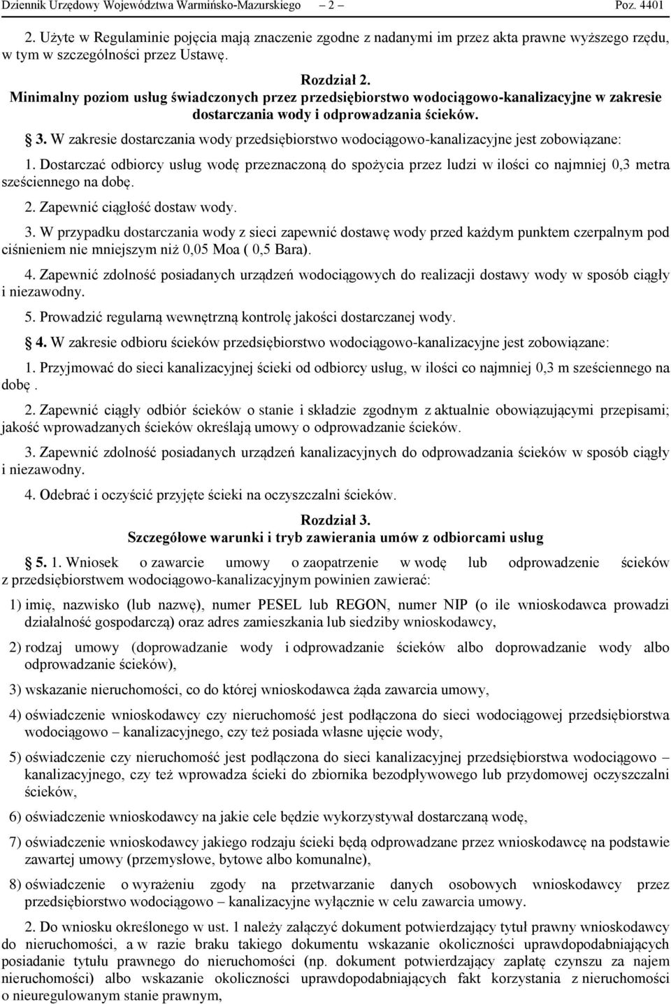 W zakresie dostarczania wody przedsiębiorstwo wodociągowo-kanalizacyjne jest zobowiązane: 1.