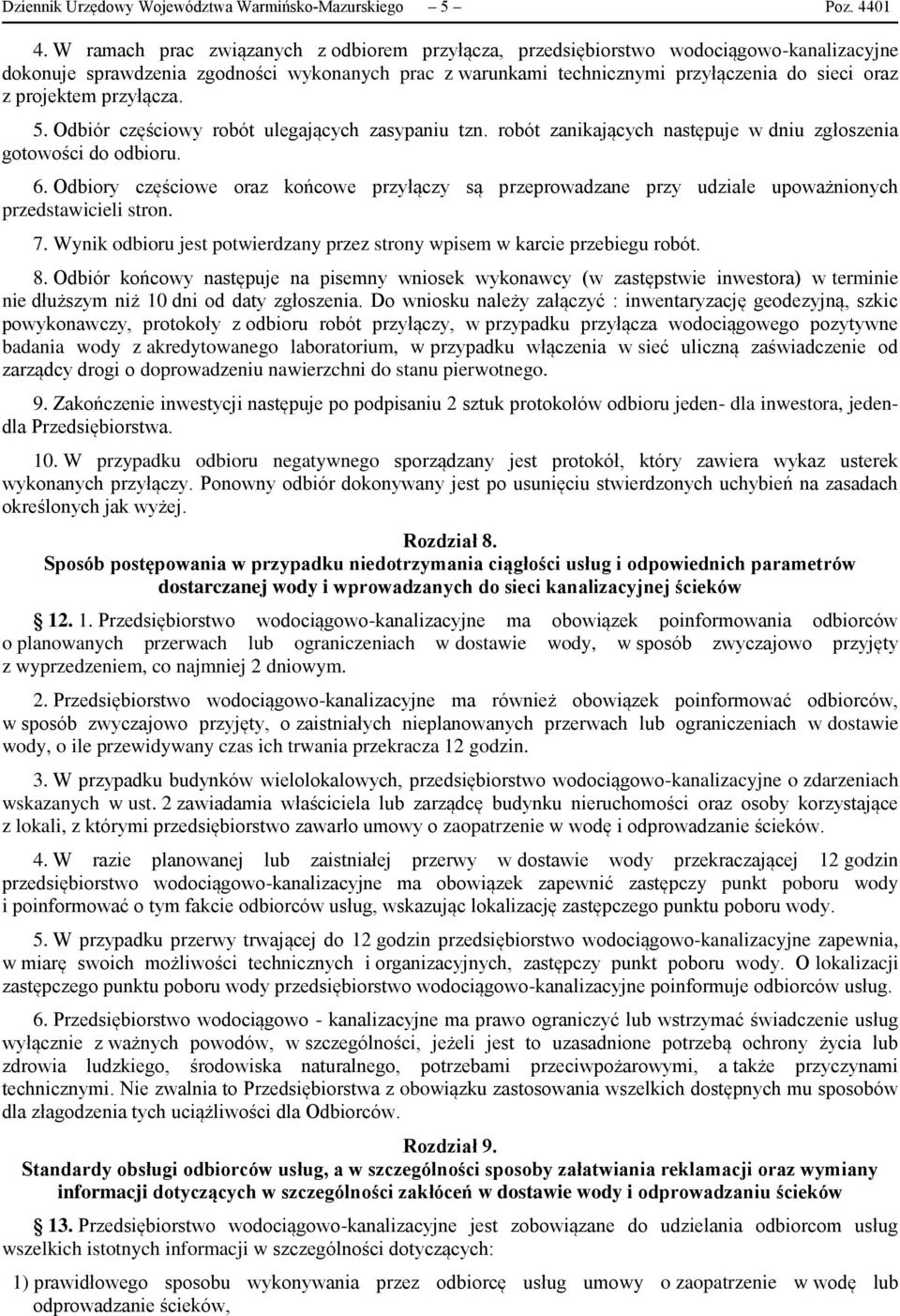 projektem przyłącza. 5. Odbiór częściowy robót ulegających zasypaniu tzn. robót zanikających następuje w dniu zgłoszenia gotowości do odbioru. 6.