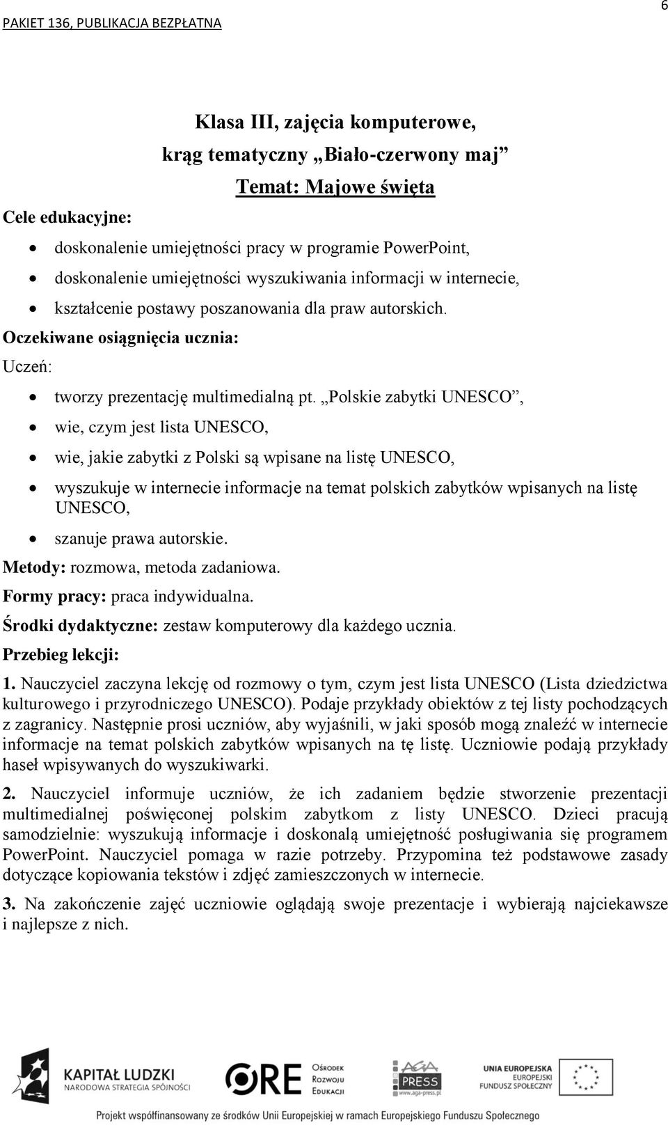 Polskie zabytki UNESCO, wie, czym jest lista UNESCO, wie, jakie zabytki z Polski są wpisane na listę UNESCO, wyszukuje w internecie informacje na temat polskich zabytków wpisanych na listę UNESCO,