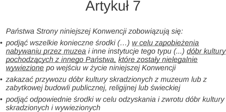 ..) dóbr kultury pochodzących z innego Państwa, które zostały nielegalnie wywiezione po wejściu w życie niniejszej Konwencji