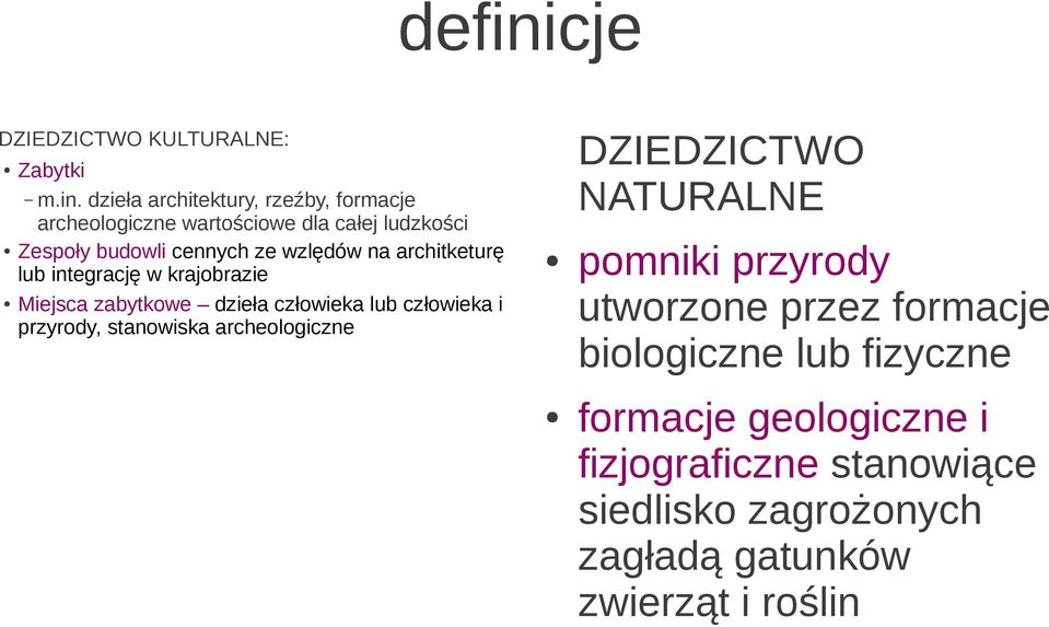 dzieła architektury, rzeźby, formacje archeologiczne wartościowe dla całej ludzkości Zespoły budowli cennych ze wzlędów na