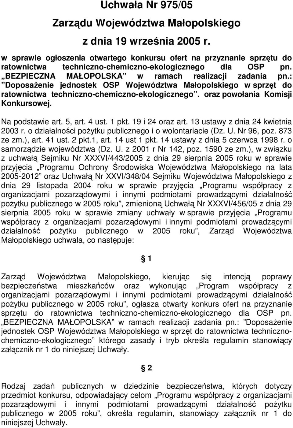 : DoposaŜenie jednostek OSP Województwa Małopolskiego w sprzęt do ratownictwa techniczno-chemiczno-ekologicznego. oraz powołania Komisji Konkursowej. Na podstawie art. 5, art. 4 ust. 1 pkt.