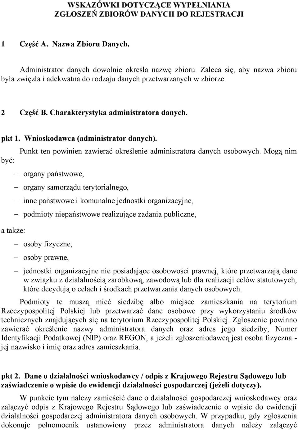 być: a także: Punkt ten powinien zawierać określenie administratora danych osobowych.