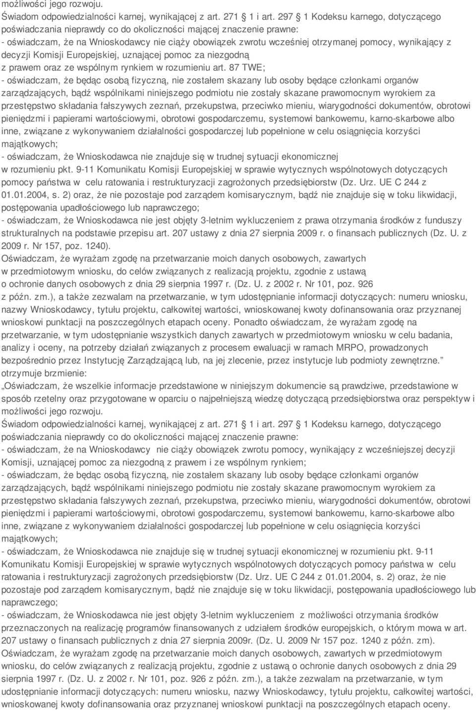 wynikający z decyzji Komisji Europejskiej, uznającej pomoc za niezgodną z prawem oraz ze wspólnym rynkiem w rozumieniu art.