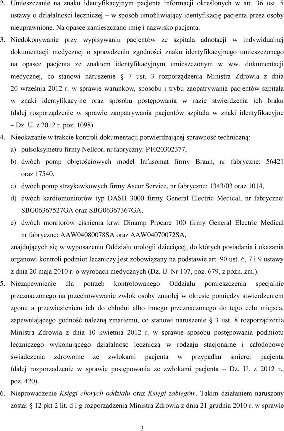 Niedokonywanie przy wypisywaniu pacjentów ze szpitala adnotacji w indywidualnej dokumentacji medycznej o sprawdzeniu zgodności znaku identyfikacyjnego umieszczonego na opasce pacjenta ze znakiem