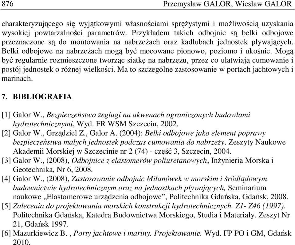 Belki odbojowe na nabrzeŝach mogą być mocowane pionowo, poziomo i ukośnie.