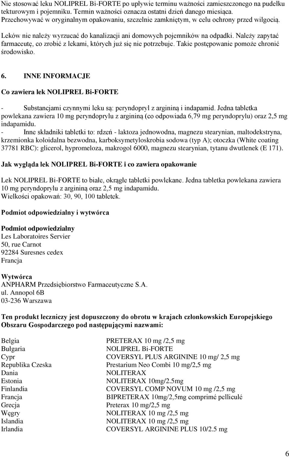 Należy zapytać farmaceutę, co zrobić z lekami, których już się nie potrzebuje. Takie postępowanie pomoże chronić środowisko. 6.