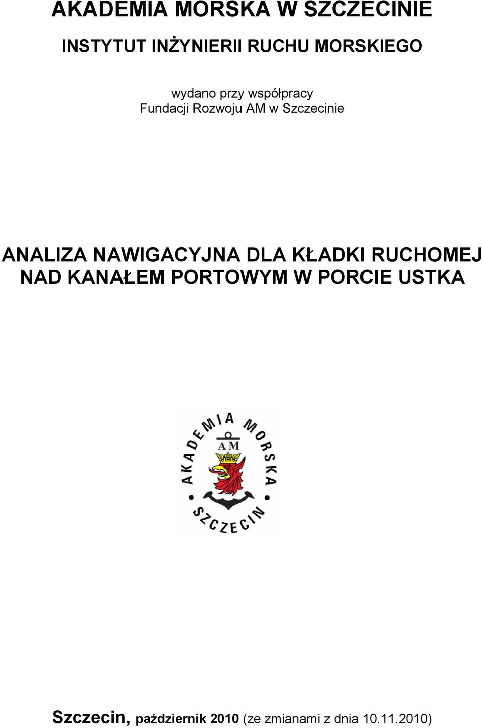 Szczecinie ANALIZA NAWIGACYJNA DLA KŁADKI RUCHOMEJ NAD KANAŁEM