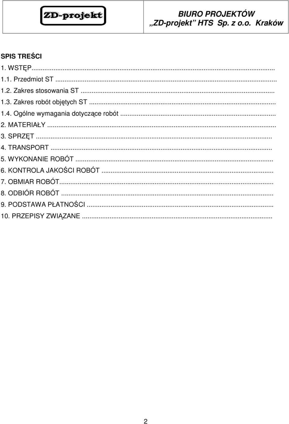 .. 3. SPRZĘT... 4. TRANSPORT... 5. WYKONANIE ROBÓT... 6. KONTROLA JAKOŚCI ROBÓT... 7.