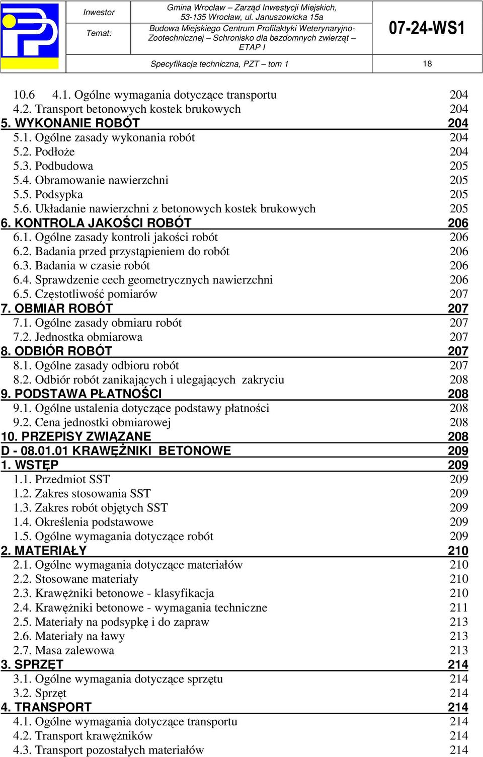 Ogólne zasady kontroli jakoci robót 206 6.2. Badania przed przystpieniem do robót 206 6.3. Badania w czasie robót 206 6.4. Sprawdzenie cech geometrycznych nawierzchni 206 6.5.