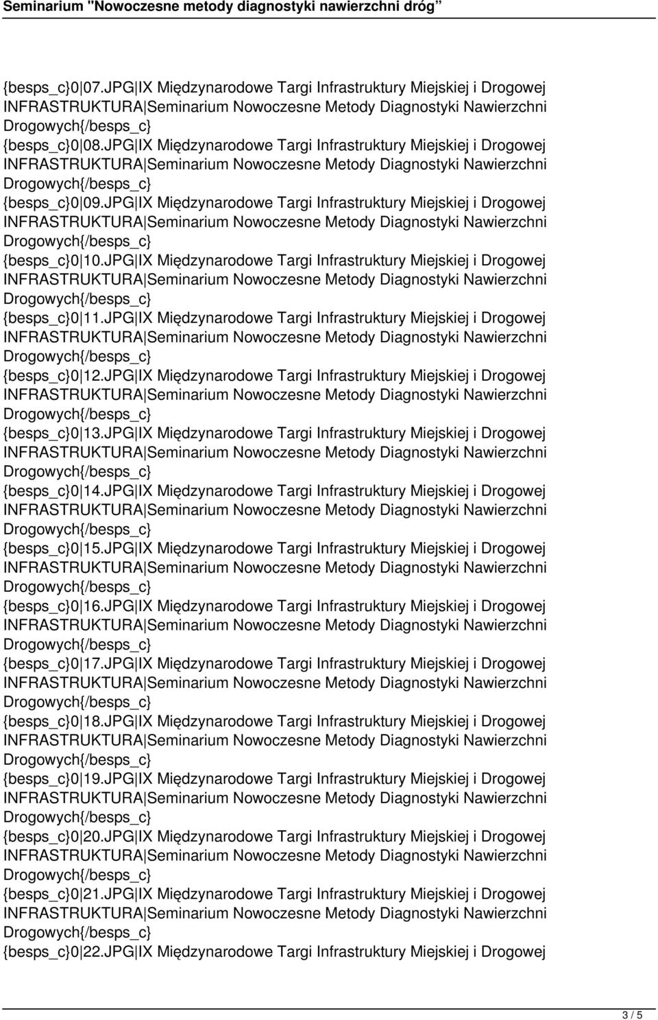 JPG IX Międzynarodowe Targi Infrastruktury Miejskiej i Drogowej {besps_c}0 12.JPG IX Międzynarodowe Targi Infrastruktury Miejskiej i Drogowej {besps_c}0 13.