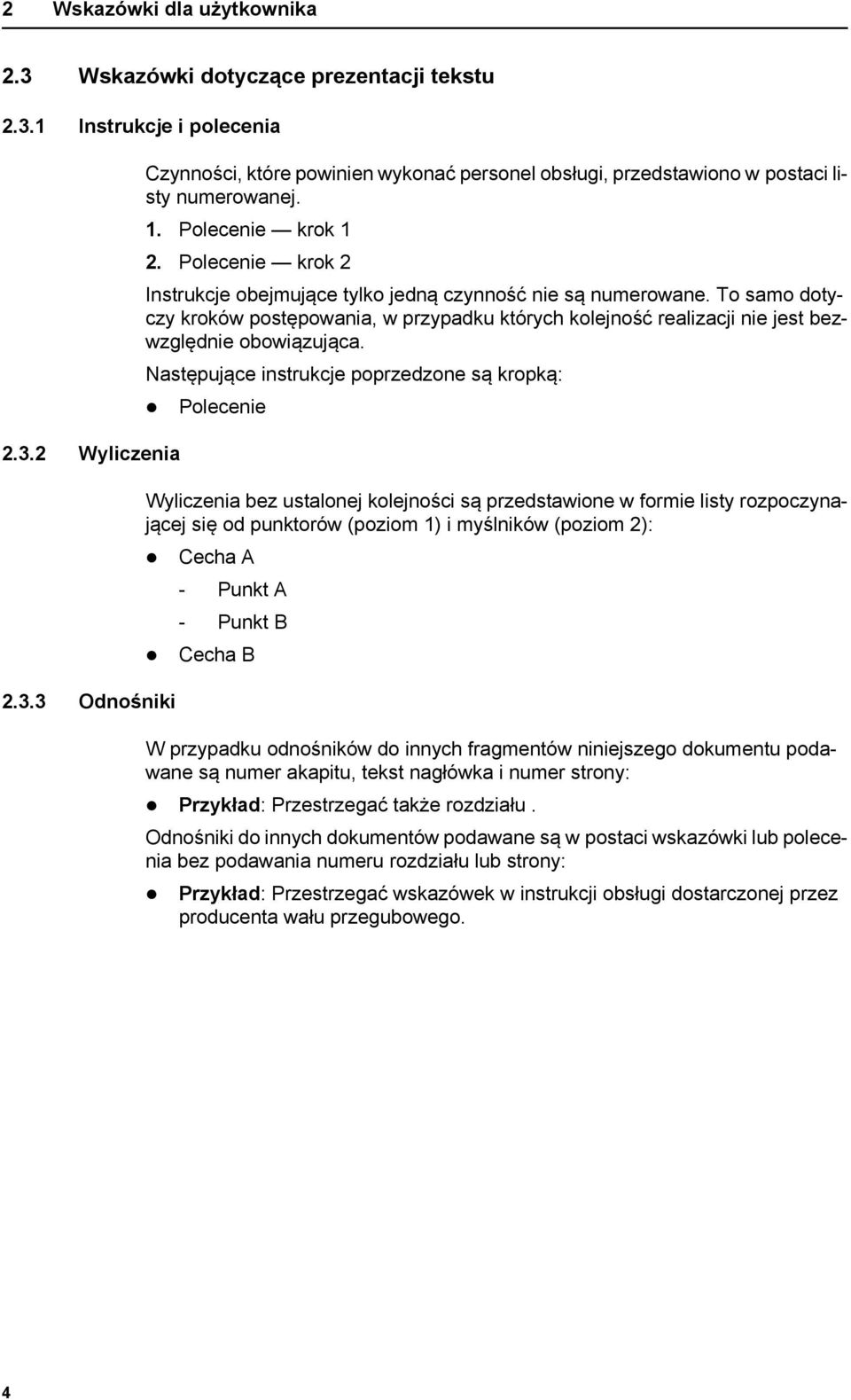 To samo dotyczy kroków postępowania, w przypadku których kolejność realizacji nie jest bezwzględnie obowiązująca.