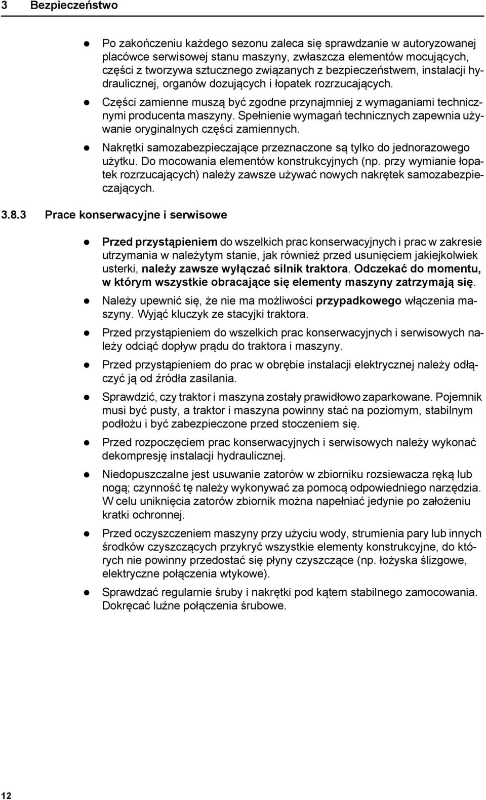 Spełnienie wymagań technicznych zapewnia używanie oryginalnych części zamiennych. Nakrętki samozabezpieczające przeznaczone są tylko do jednorazowego użytku.