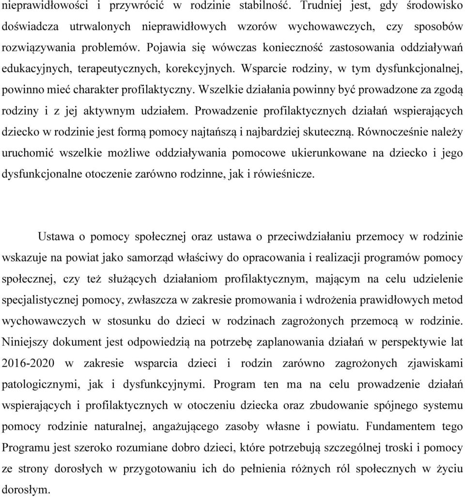 Wszelkie działania powinny być prowadzone za zgodą rodziny i z jej aktywnym udziałem.