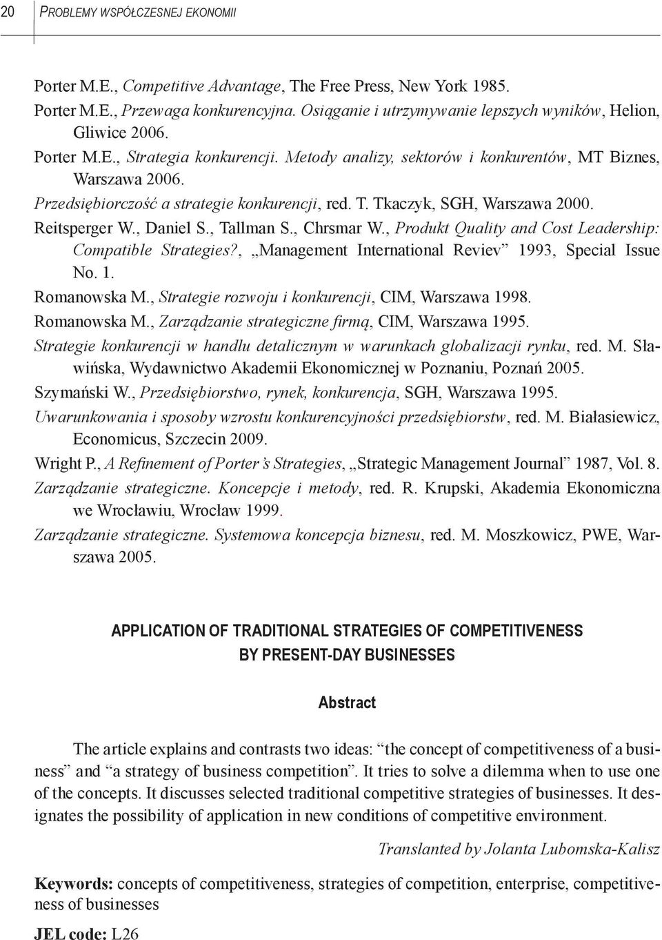 Przedsiębiorczość a strategie konkurencji, red. T. Tkaczyk, SGH, Warszawa 2000. Reitsperger W., Daniel S., Tallman S., Chrsmar W., Produkt Quality and Cost Leadership: Compatible Strategies?